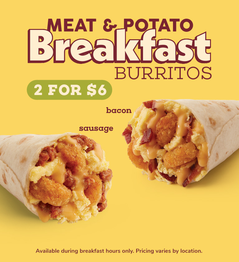 New! 2 for $6 Meat + Potato Breakfast Burrito