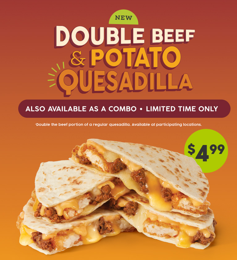 NEW! Double Beef & Potato Quesadilla 