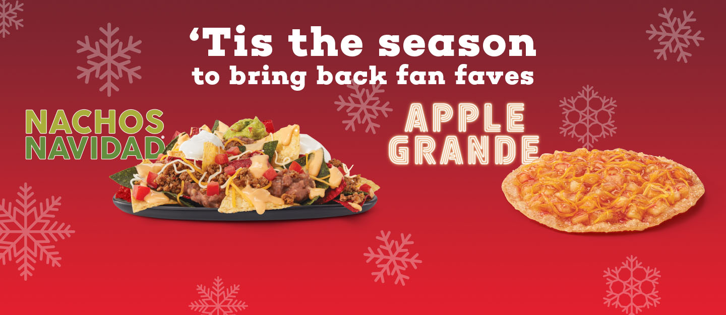 THEY'RE BAAACK! Apple Grande & Nachos Navidad®