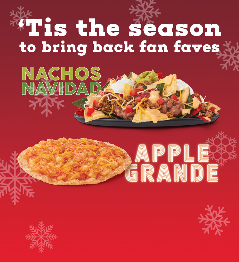 THEY'RE BAAACK! Apple Grande & Nachos Navidad®