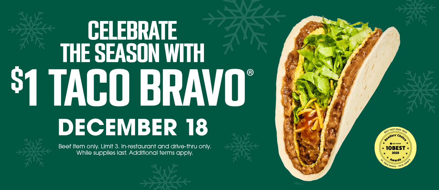Celebrate the season with $1 Taco Bravo December 18th. 