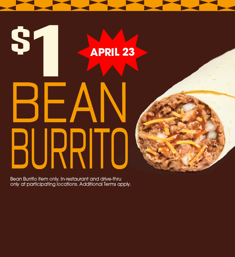 $1 Bean Burrito on April 23, in-restaurant and drive-thru only